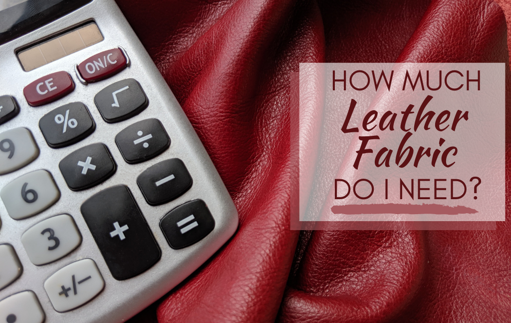 How Much Leather Fabric Do I Need?