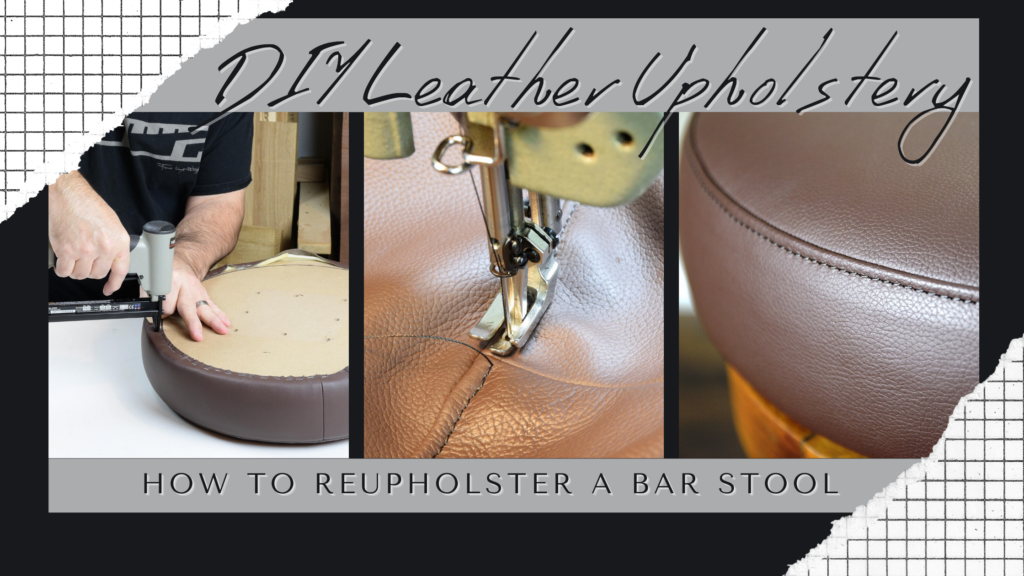 Leather Upholstery DIY: How to Reupholster a Bar Stool